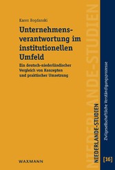 Unternehmensverantwortung im institutionellen Umfeld - Ein deutsch-niederländischer Vergleich von Konzepten und praktischer Umsetzung