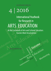 International Yearbook for Research in Arts Education 4/2016 - At the Crossroads of Arts and Cultural Education: Queries meet Assumptions