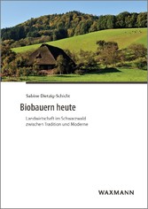 Biobauern heute - Landwirtschaft im Schwarzwald zwischen Tradition und Moderne