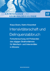 Intensivtäterschaft und Delinquenzabbruch - Fortuntersuchung mit Probanden des zügigen Strafverfahrens für Mehrfach- und Intensivtäter in Münster