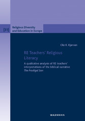 RE Teachers' Religious Literacy - A qualitative analysis of RE teachers' interpretations of the biblical narrative The Prodigal Son