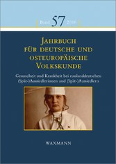 Jahrbuch für deutsche und osteuropäische Volkskunde - Gesundheit und Krankheit bei russlanddeutschen (Spät-)AussiedlerInnen