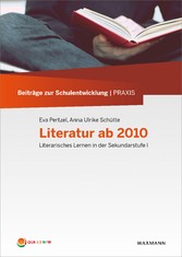 Literatur ab 2010 - Literarisches Lernen in der Sekundarstufe I
