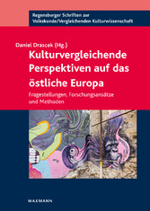 Kulturvergleichende Perspektiven auf das östliche Europa - Fragestellungen, Forschungsansätze und Methoden