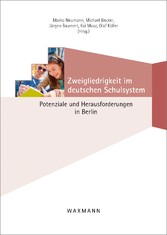Zweigliedrigkeit im deutschen Schulsystem - Potenziale und Herausforderungen in Berlin