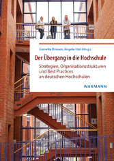 Der Übergang in die Hochschule - Strategien, Organisationsstrukturen und Best Practices an deutschen Hochschulen