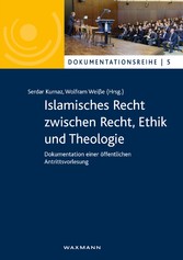 Islamisches Recht zwischen Recht, Ethik und Theologie - Dokumentation einer öffentlichen Antrittsvorlesung