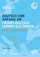 Deutsch von Anfang an - Frühes Deutschlernen als Chance Perspektiven aus Südosteuropa