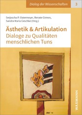 Ästhetik & Artikulation - Dialoge zu Qualitäten menschlichen Tuns