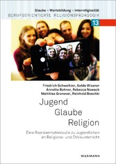 Jugend - Glaube - Religion - Eine Repräsentativstudie zu Jugendlichen im Religions- und Ethikunterricht