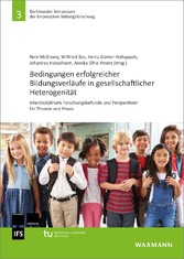 Bedingungen erfolgreicher Bildungsverläufe in gesellschaftlicher Heterogenität - Interdisziplinäre Forschungsbefunde und Perspektiven für Theorie und Praxis