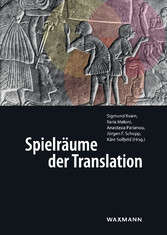 Spielräume der Translation - Dolmetschen und Übersetzen in Theorie und Praxis