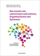 Das Lernen von Lehrerinnen und Lehrern, Organisationen und Systemen - Festschrift zum 60. Geburtstag von Konrad Krainer