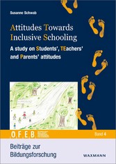 Attitudes Towards Inclusive Schooling - A study on Students', TEachers' and Parents' attitudes