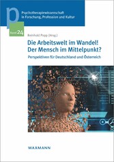 Die Arbeitswelt im Wandel! Der Mensch im Mittelpunkt? - Perspektiven für Deutschland und Österreich