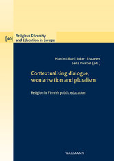 Contextualising dialogue, secularisation and pluralism - Religion in Finnish public education