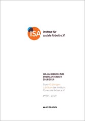 ISA-Jahrbuch zur Sozialen Arbeit 2018/2019 - Zum 40-jährigen Jubiläum des ISA
