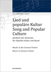 Lied und populäre Kultur / Song and Popular Culture 64 (2019) - Jahrbuch des Zentrums für Populäre Kultur und Musik 64. Jahrgang - 2019. Musik in der Science-Fiction Music in Science Fiction