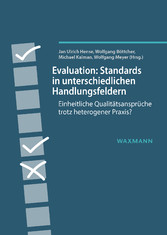 Evaluation: Standards in unterschiedlichen Handlungsfeldern - Einheitliche Qualitätsansprüche trotz heterogener Praxis?