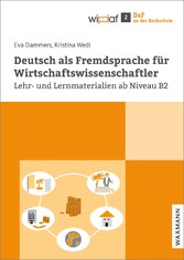 Deutsch als Fremdsprache für Wirtschaftswissenschaftler - Lehr- und Lernmaterialien ab Niveau B2