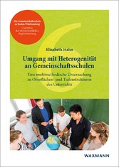 Umgang mit Heterogenität an Gemeinschaftsschulen - Eine multimethodische Untersuchung zu Oberflächen- und Tiefenstrukturen des Unterrichts
