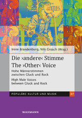 Die 'andere' Stimme/The 'Other' Voice - Hohe Männerstimmen zwischen Gluck und Rock High Male Voices between Gluck and Rock