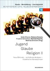 Jugend - Glaube - Religion II - Neue Befunde - vertiefende Analysen - didaktische Konsequenzen