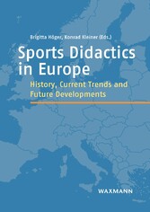 Sports Didactics in Europe - History, Current Trends and Future Developments