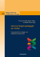 Inklusive Religionspädagogik der Vielfalt - Konzeptionelle Grundlagen und didaktische Konkretionen