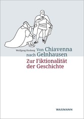 Von Chiavenna nach Gelnhausen - Zur Fiktionalität der Geschichte