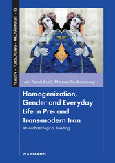 Homogenization, Gender and Everyday Life in Pre- and Trans-modern Iran - An Archaeological Reading