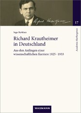 Richard Krautheimer in Deutschland - Aus den Anfängen einer wissenschaftlichen Karriere 1925-1933