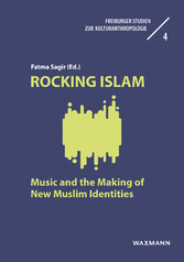 Rocking Islam - Music and the Making of New Muslim Identities