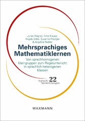 Mehrsprachiges Mathematiklernen - Von sprachhomogenen Kleingruppen zum Regelunterricht in sprachlich heterogenen Klassen