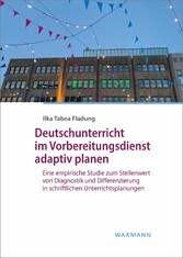Deutschunterricht im Vorbereitungsdienst adaptiv planen - Eine empirische Studie zum Stellenwert von Diagnostik und Differenzierung in schriftlichen Unterrichtsplanungen