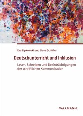 Deutschunterricht und Inklusion - Lesen, Schreiben und Beeinträchtigungen der schriftlichen Kommunikation