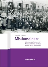 Missionskinder - Migration und Trennung in Missionarsfamilien der Basler Mission des 19. Jahrhunderts